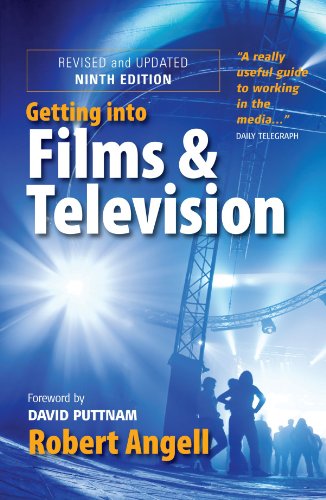 Getting Into Films And Television How To Spot The Opportunities And Find The Best Way In 9th Revised Edition 9th Edition Robert Angell