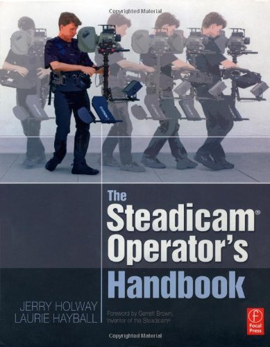 The Steadicam Operators Handbook Jerry Holway Laurie Hayball