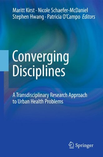 Converging Disciplines A Transdisciplinary Research Approach To Urban Health Problems 1st Edition Patricia Ocampo