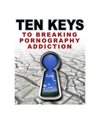 Ten Keys To Breaking Pornography Addiction Noporncom