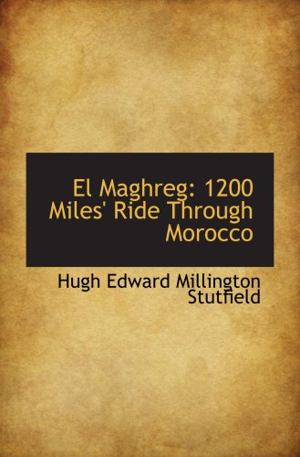 El Maghreg 1200 Miles Ride Through Morocco Hugh Edward Millington Stutfield