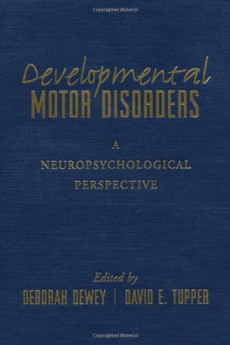 Developmental Motor Disorders A Neuropsychological Perspective The Science And Practice Of Neuropsychology 1st Edition Deborah Dewey Phd