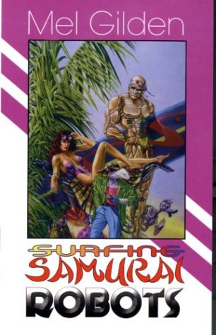 Surfing Samurai Robots Mel Gilden