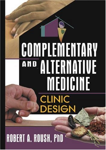Complementary And Alternative Medicine Clinic Design 1st Edition Ethan B Russo