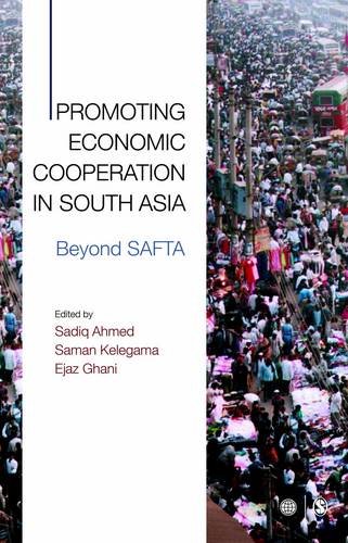 Promoting Economic Cooperation In South Asia Beyond Safta Sadiq Ahmed
