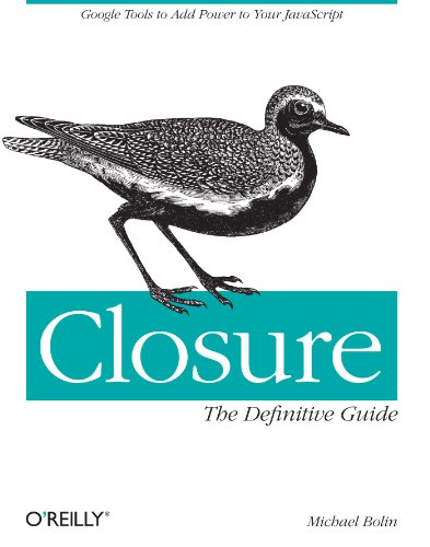 Closure The Definitive Guide 1st Edition Michael Bolin