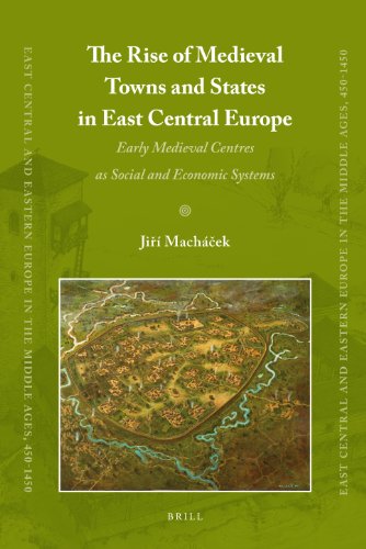 The Rise Of Medieval Towns And States In East Central Europe East Central And Eastern Europe In The Middle Ages 4501450 Ji Machek