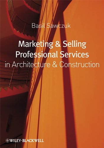 Marketing And Selling Professional Services In Architecture And Construction 1st Edition Basil Sawczuk