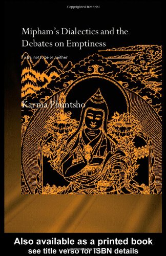 Miphams Dialectics And The Debates On Emptiness To Be Not To Be Or Neither Routledgecurzon Critical Studies In Buddhism 1st Edition Karma Phuntsho
