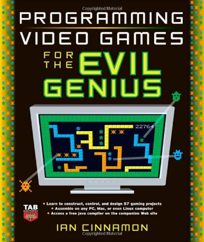 Programming Video Games For The Evil Genius 1st Edition Ian Cinnamon