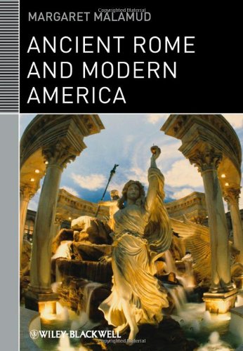 Ancient Rome And Modern America Classical Receptions Margaret Malamud