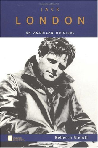 Jack London An American Original 1st Edition by Rebecca Stefoff ISBN 0195122232 9780195122237