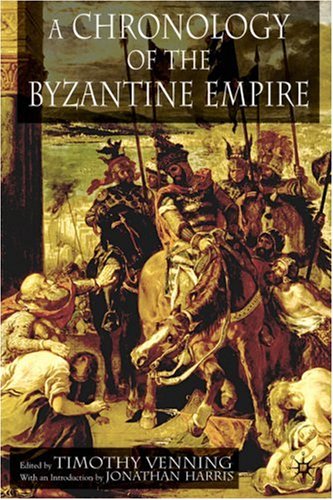 A Chronology Of The Byzantine Empire Timothy Venning Jonathan Harris