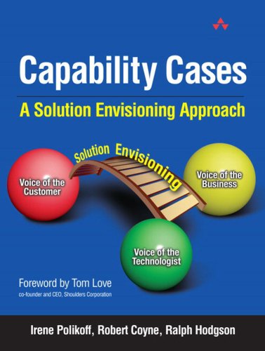 Capability Cases A Solution Envisioning Approach 1st Edition Irene Polikoff
