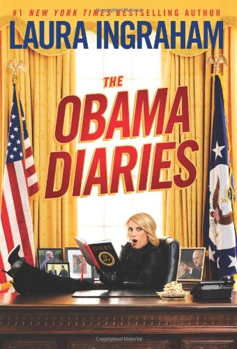 The Obama Diaries 1st Edition Laura Ingraham