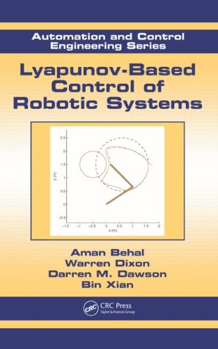 Lyapunovbased Control Of Robotic Systems Automation And Control Engineering Aman Behal