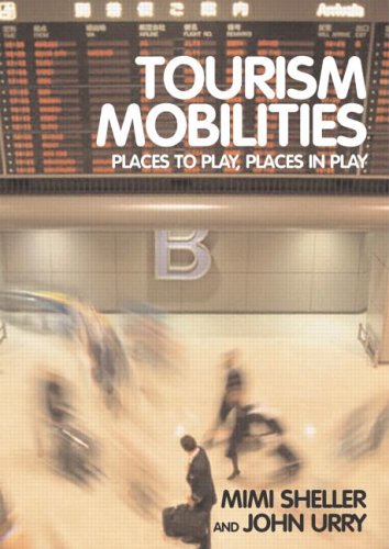 Tourism Mobilities Places To Play Places In Play Mimi Sheller