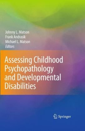 Assessing Childhood Psychopathology And Developmental Disabilities 1st Edition Johnny L Matson