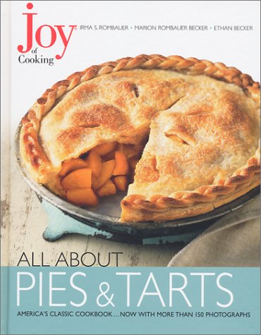Joy Of Cooking All About Pies And Tarts 1st Edition Irma S Rombauer