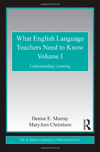 What English Language Teachers Need To Know Volume I Understanding Learning Esl Applied Linguistics Professional Series 1st Edition Denise E Murray