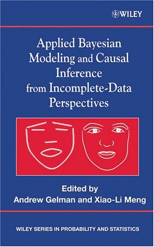Applied Bayesian Modeling And Causal Inference From Incompletedata Perspectives Wiley Series In Probability And Statistics 1st Edition Andrew Gelman