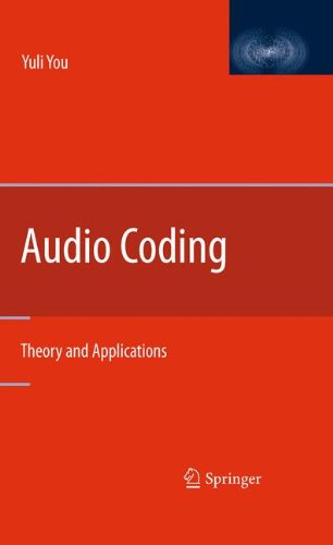 Audio Coding Theory And Applications 1st Edition Yuli You Auth