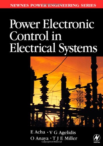 Power Electronic Control In Electrical Systems Newnes Power Engineering Series 1st Enrique Acha Vassilios Agelidis Olimpo Anaya Tje Miller