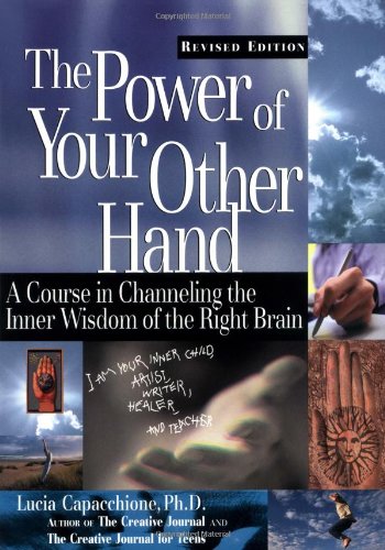 The Power Of Your Other Hand A Course In Channeling The Inner Wisdom Of The Right Brain Revised Lucia Capacchione