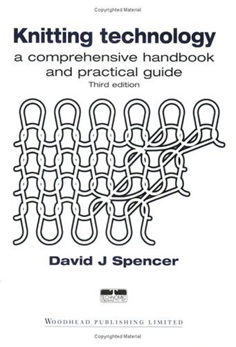 Knitting Technology A Comprehensive Handbook And Practical Guide Third Edition 3rd Edition David J Spencer
