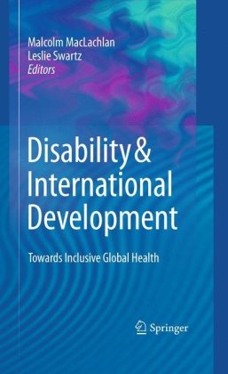 Disability International Development Towards Inclusive Global Health 1st Edition Leslie Swartz