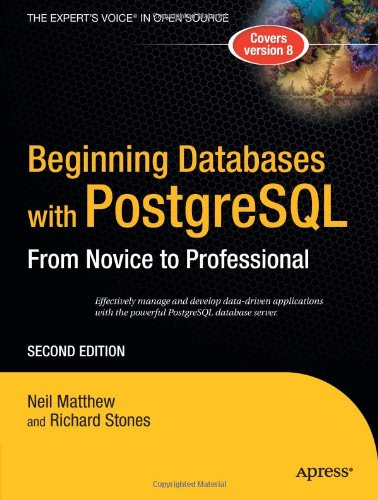 Beginning Databases With Postgresql From Novice To Professional Second Edition Beginning From Novice To Professional 2nd Neil Matthew Richard Stones