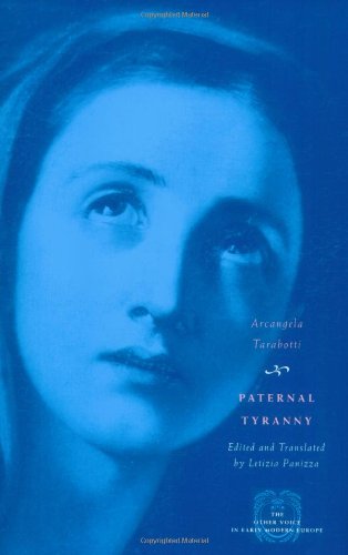 Paternal Tyranny The Other Voice In Early Modern Europe 1st Edition Arcangela Tarabotti