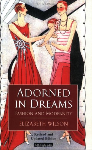 Adorned In Dreams Fashion And Modernity Elizabeth Wilson