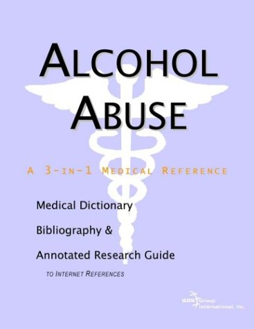 Alcohol Abuse A Medical Dictionary Bibliography And Annotated Research Guide To Internet References Health Publica Icon Health Publications