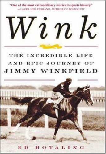 Wink The Incredible Life And Epic Journey Of Jimmy Winkfield 1st Edition Ed Hotaling