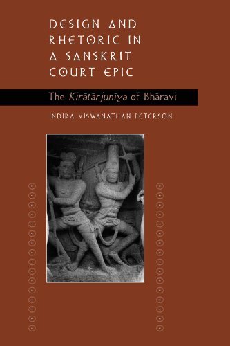 Design And Rhetoric In A Sanskrit Court The Kiratarjuniya Of Bharavi Indira Viswanathan Peterson