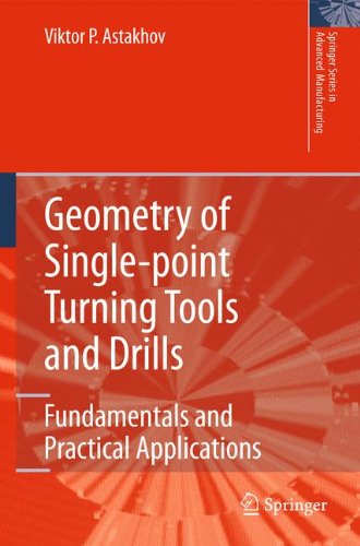 Geometry Of Singlepoint Turning Tools And Drills Fundamentals And Practical Applications 1st Edition Viktor P Astakhov Auth