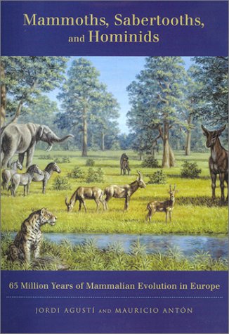 Mammoths Sabertooths And Hominids Jordi Agusti Mauricio Anton
