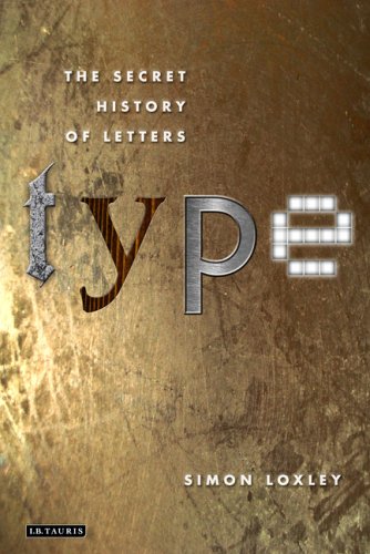 Type The Secret History Of Letters Simon Loxley