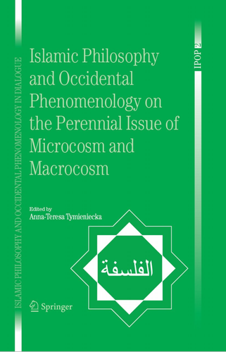 Islamic Philosophy And Occidental Phenomenology On The Perennial Issue Of Microcosm And Macrocosm 1st Edition Annateresa Tymieniecka