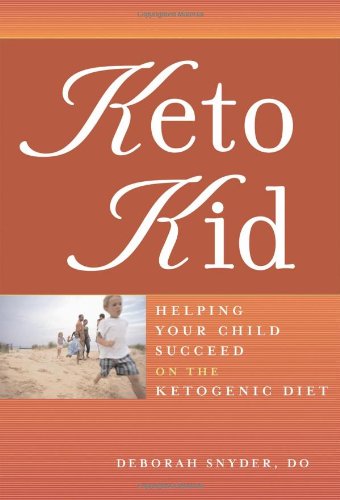 Keto Kid Helping Your Child Succeed On The Ketogenic Diet 1st Edition Deborah Snyder