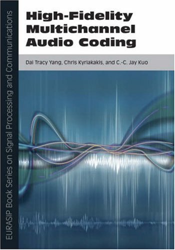 Highfidelity Multichannel Audio Coding Second Edition Eurasip Book Series On Signal Processing Communications 2nd Edition Chris Kyriakakis