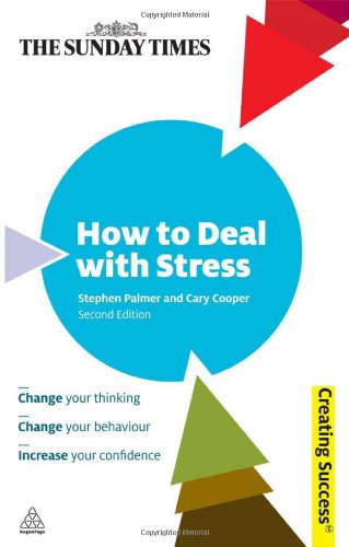 How To Deal With Stress 2nd Edition Sunday Times Creating Success Second Edition Stephen Palmer