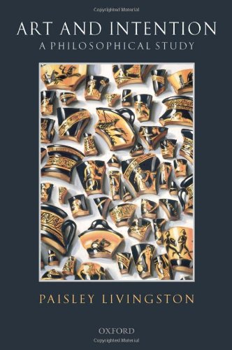Art And Intention A Philosophical Study Paisley Livingston