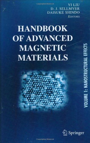 Handbook Of Advanced Magnetic Materials Vol 1 Nanostructural Effects Vol 2 Characterization And Simulation Vol 3 Fabrication And Processing Vol 4 Applications 1st Edition Yi Liu