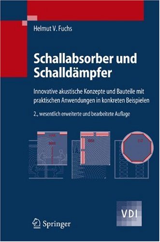 Schallabsorber Und Schalldmpfer Innovative Akustische Konzepte Und Bauteile Mit Praktischen Anwendungen Und Konkreten Beispielen 2auflage 2 Wesentl Erw U Bearb Aufl Helmut V Fuchs