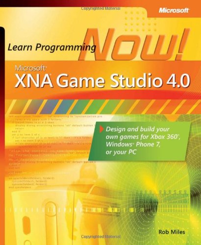 Microsoft Xna Game Studio 40 Learn Programming Now How To Program For Windows Phone 7 Xbox 360 Zune Devices And More 1st Edition Rob Miles