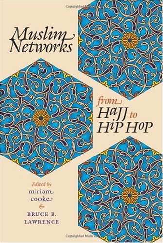 Muslim Networks From Hajj To Hip Hop Miriam Cooke Bruce B Lawrence