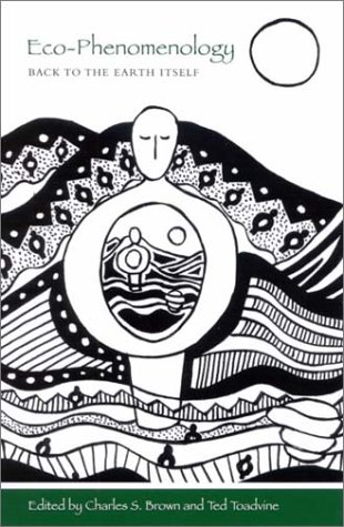 Ecophenomenology Back To The Earth Itself Charles S Brown