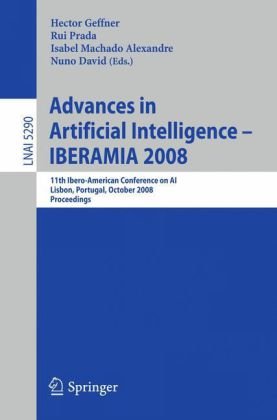 Advances In Artificial Intelligence Iberamia 2008 11th Iberoamerican Conference On Ai Lisbon Portugal October 1417 2008 Proceedings 1st Edition Bernhard Heinemann Auth